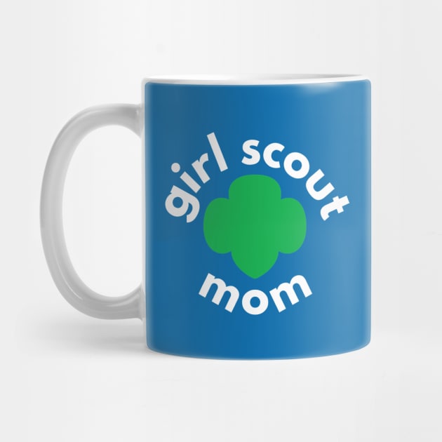 Girl Scout Mom Life! by We Love Pop Culture